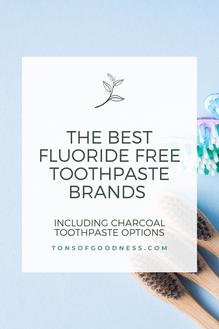 The Best Fluoride Free Toothpaste Brands ⋆ Tons of Goodness