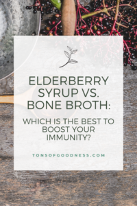 elderberry syrup vs bone broth as food to boost immunity