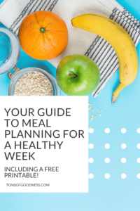 Your Guide to Meal Planning for a Healthy Week ⋆ Tons of Goodness
