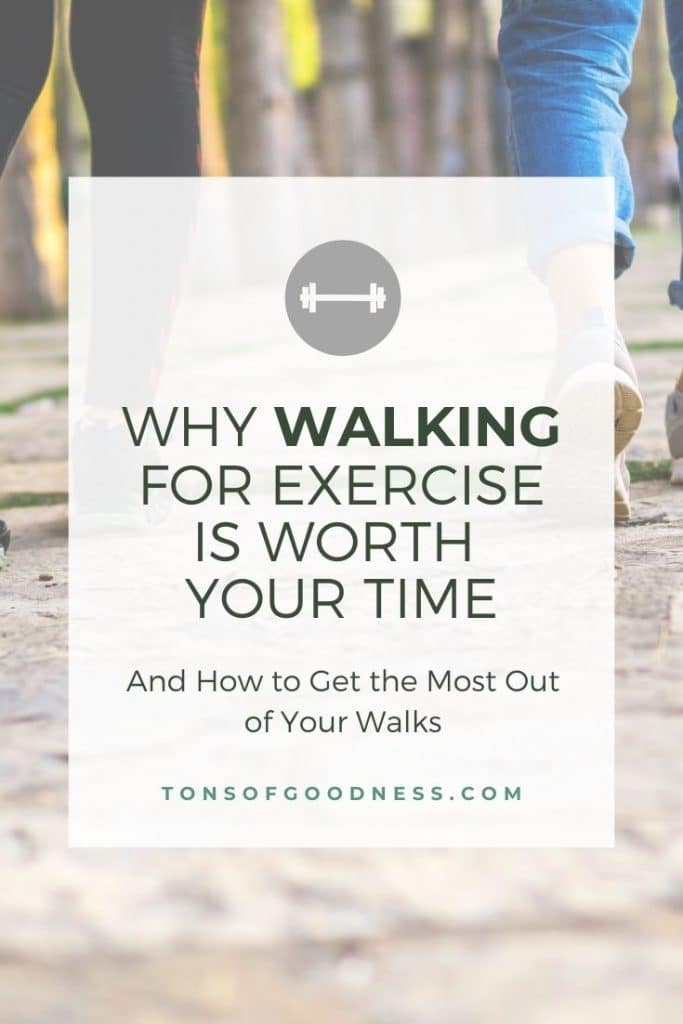 why walking for exercise is worth your time